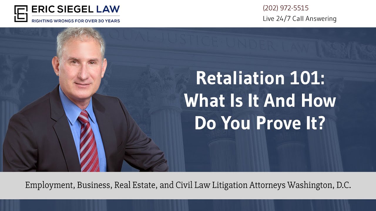 Retaliation 101: what is it and how do you prove it? - Eric Siegel Law